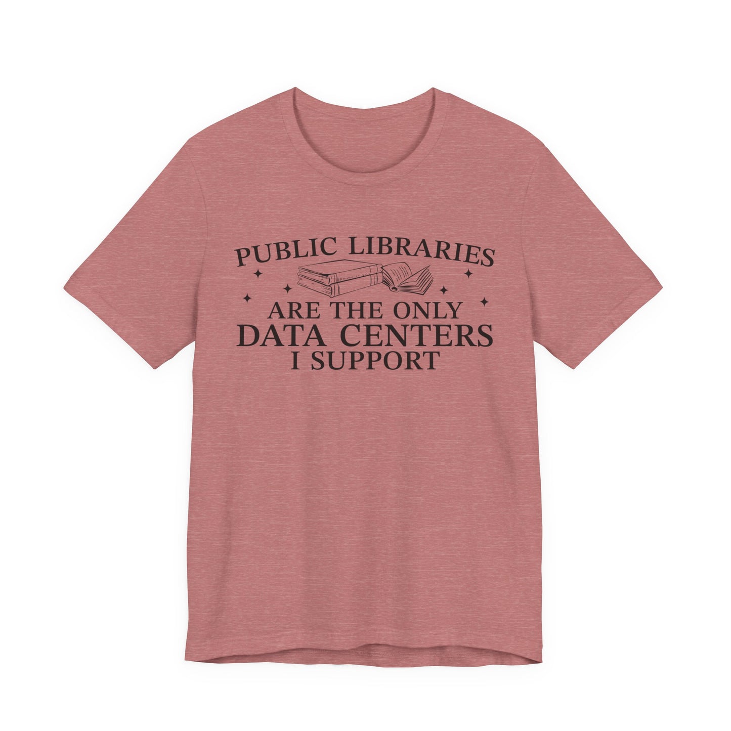 Public Libraries Are The Only Data Centers I Support T-Shirt