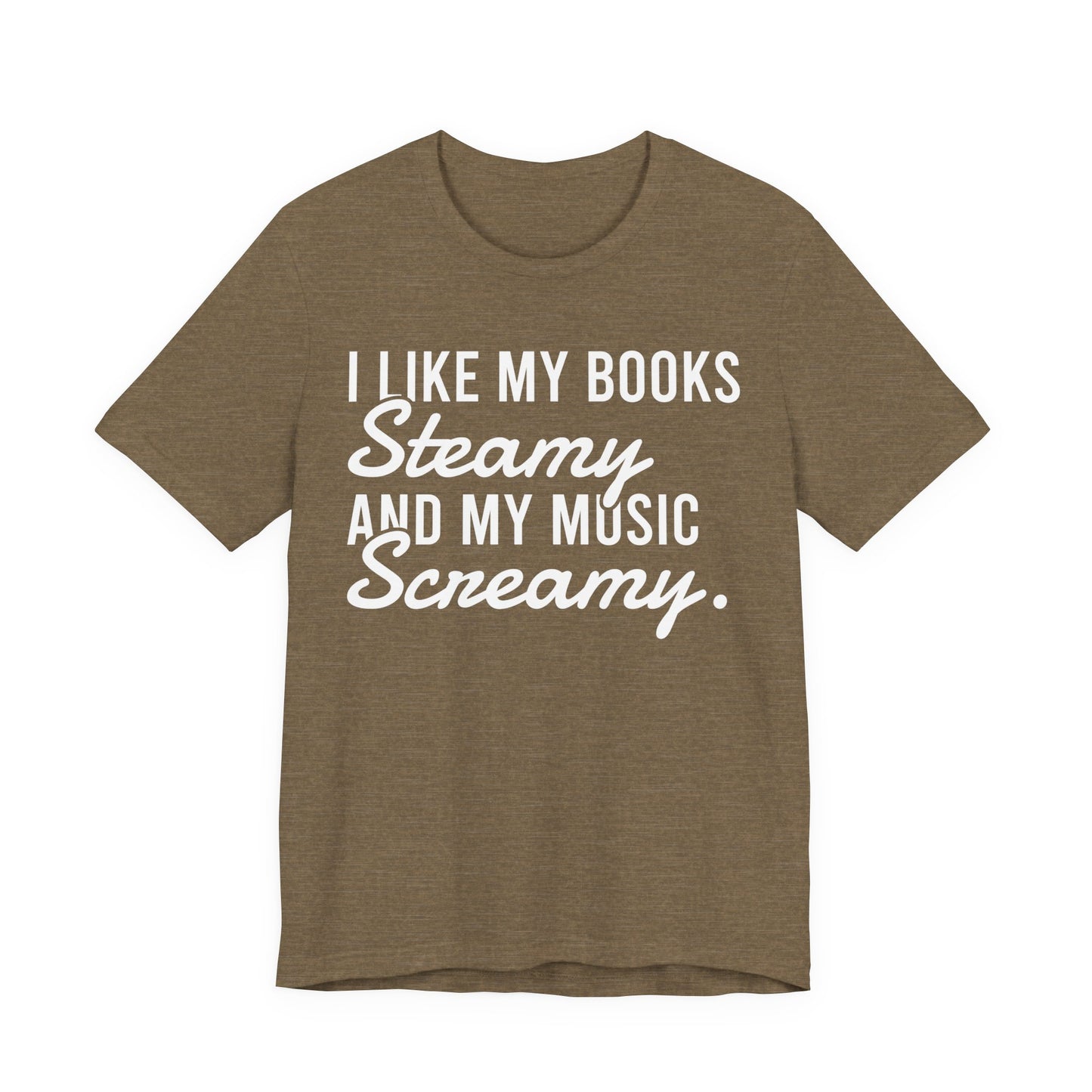 I Like My Books Steamy And My Music Screamy T-Shirt