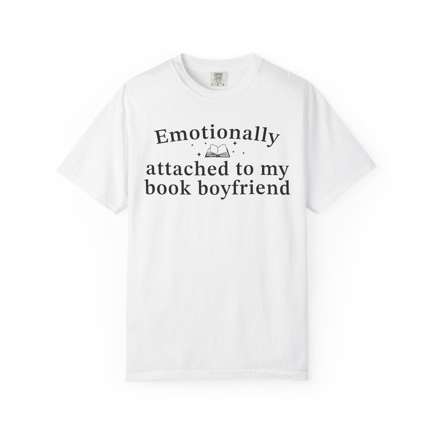 Emotionally Attached To My Book Boyfriend Comfort Colors® Shirt