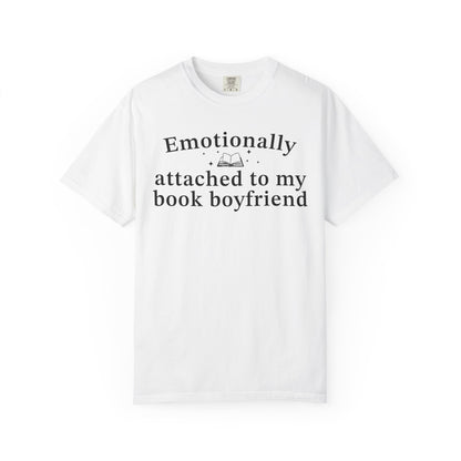 Emotionally Attached To My Book Boyfriend Comfort Colors® Shirt