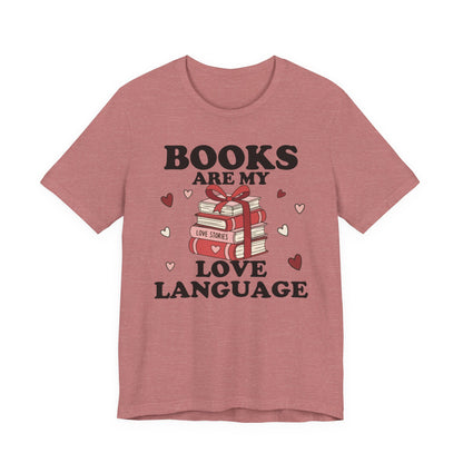 Books Are My Love Language T-Shirt