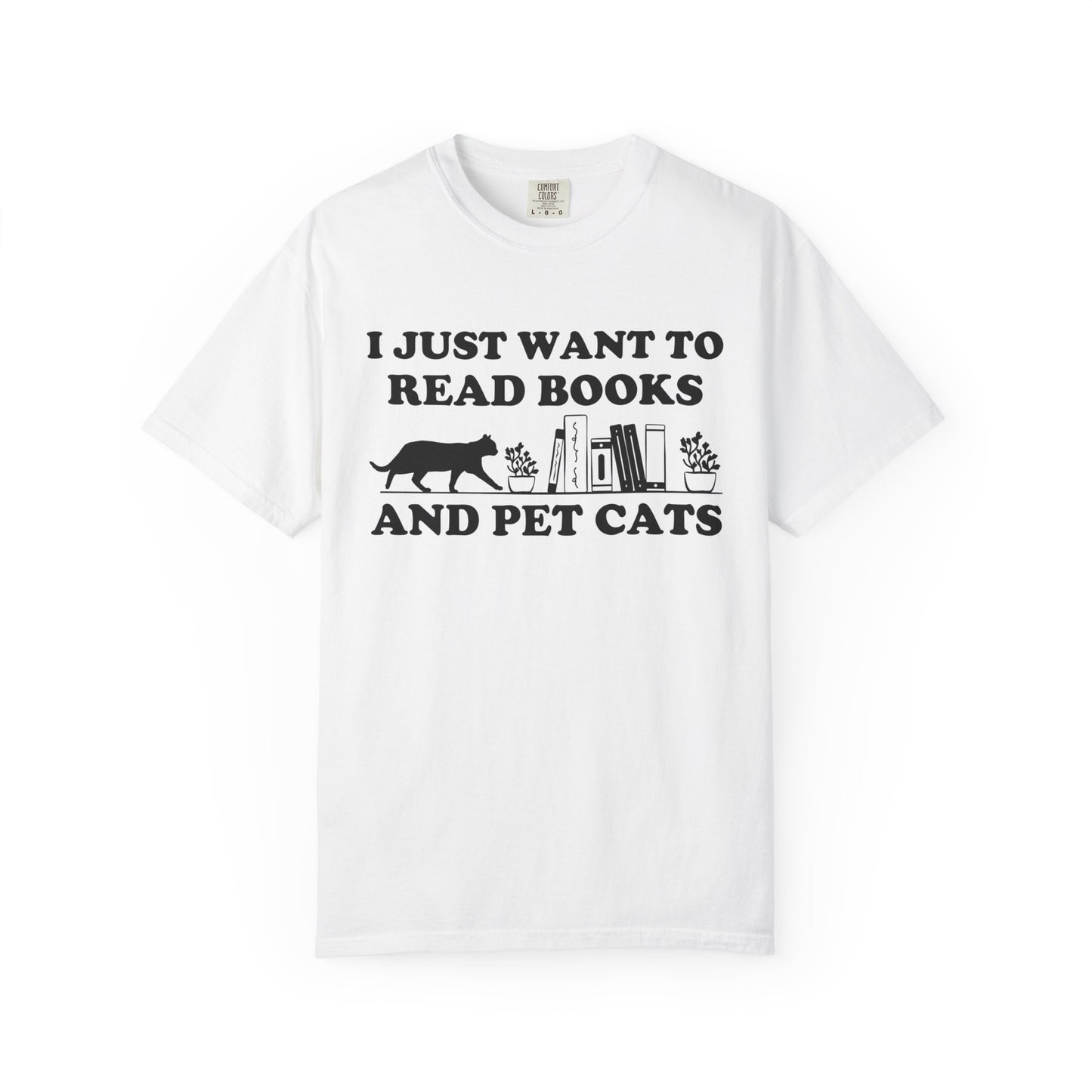 I Just Want To Read Books And Pet Cats Comfort Colors® Shirt
