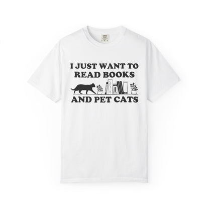 I Just Want To Read Books And Pet Cats Comfort Colors® Shirt