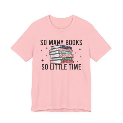 So Many Books So Little Time T-Shirt