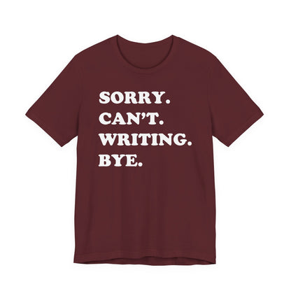 Sorry Can't Writing Bye T-Shirt