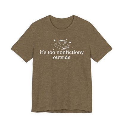 It's Too Nonfictiony Outised T-Shirt