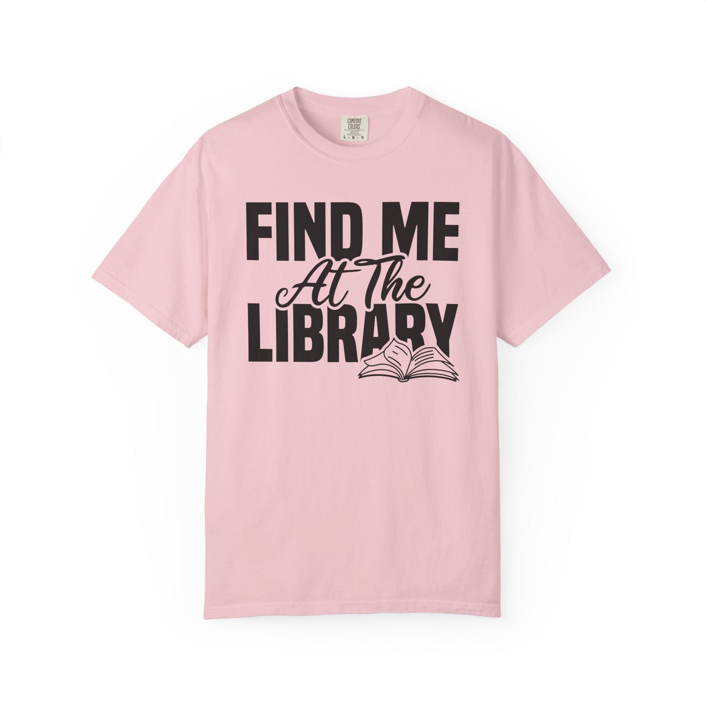 Find Me At The Library Comfort Colors® Shirt