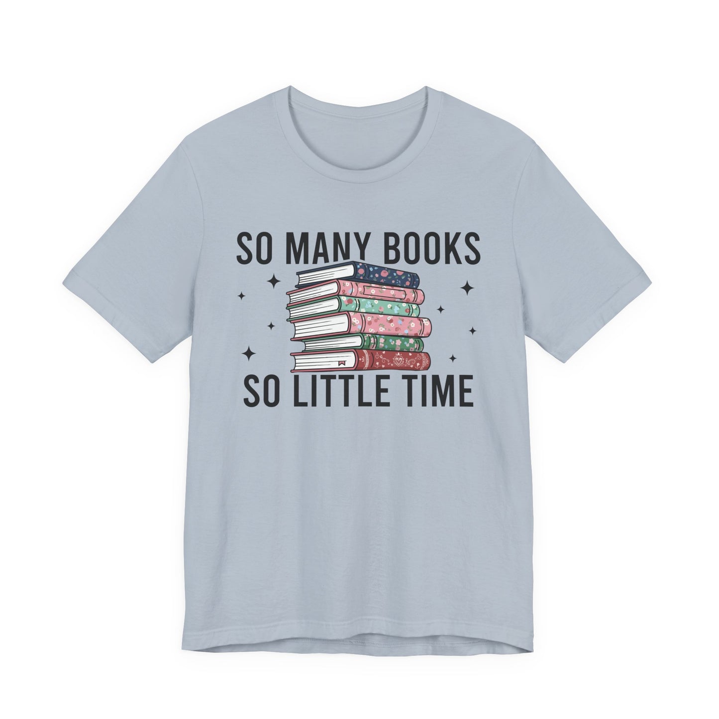 So Many Books So Little Time T-Shirt