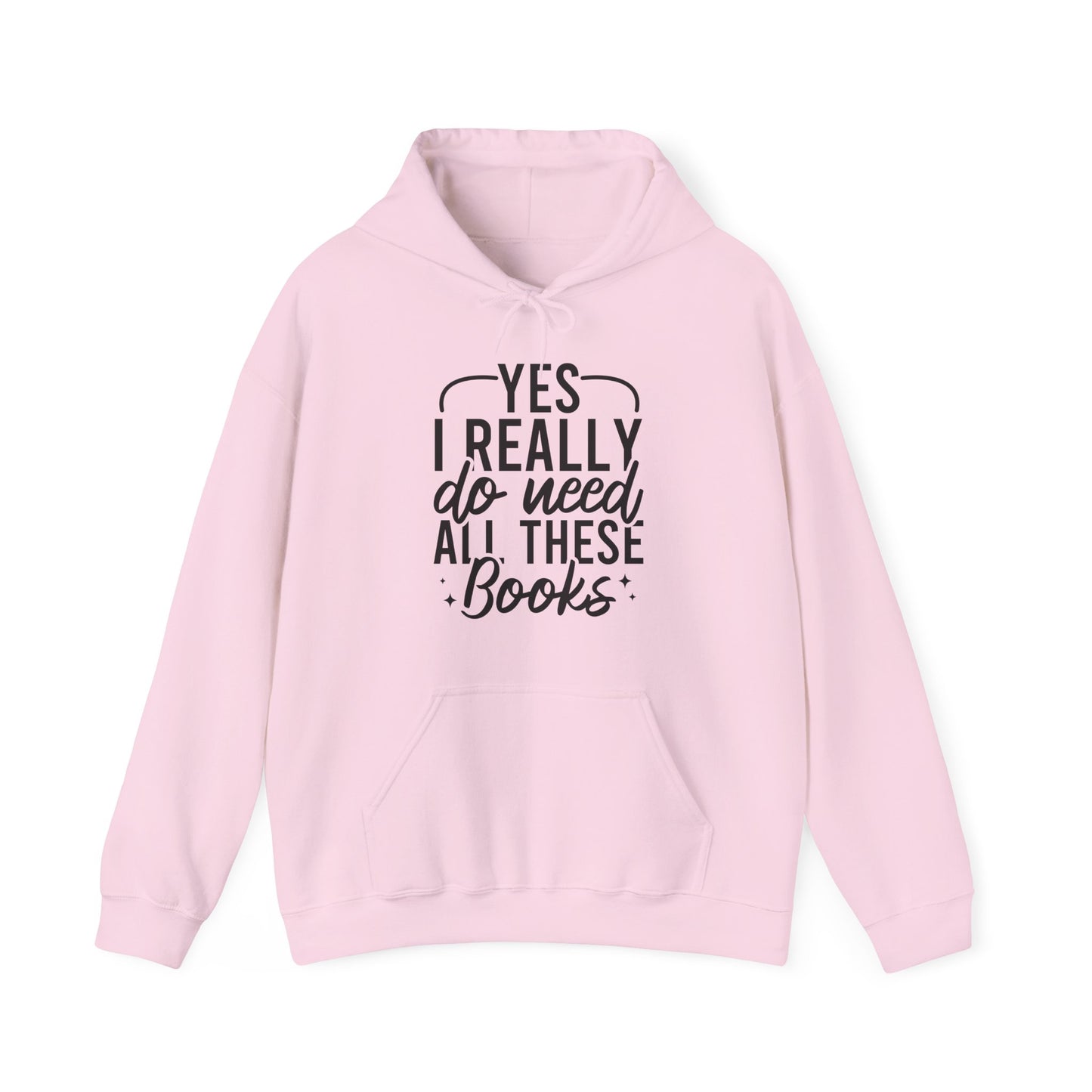 Yes I Really Do Need All These Books Hoodie