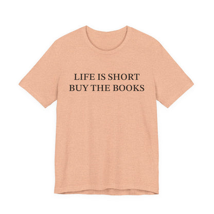 Life Is Short Buy The Book T-Shirt