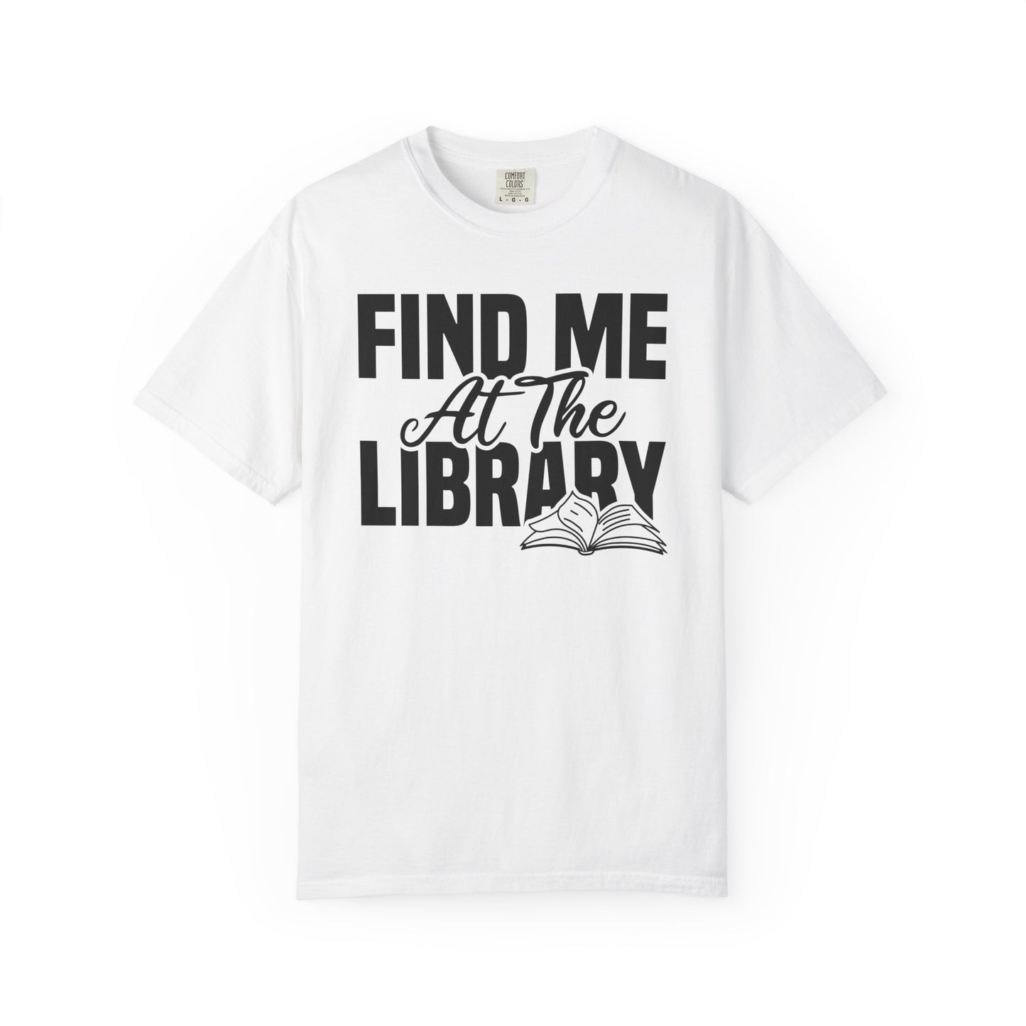 Find Me At The Library Comfort Colors® Shirt