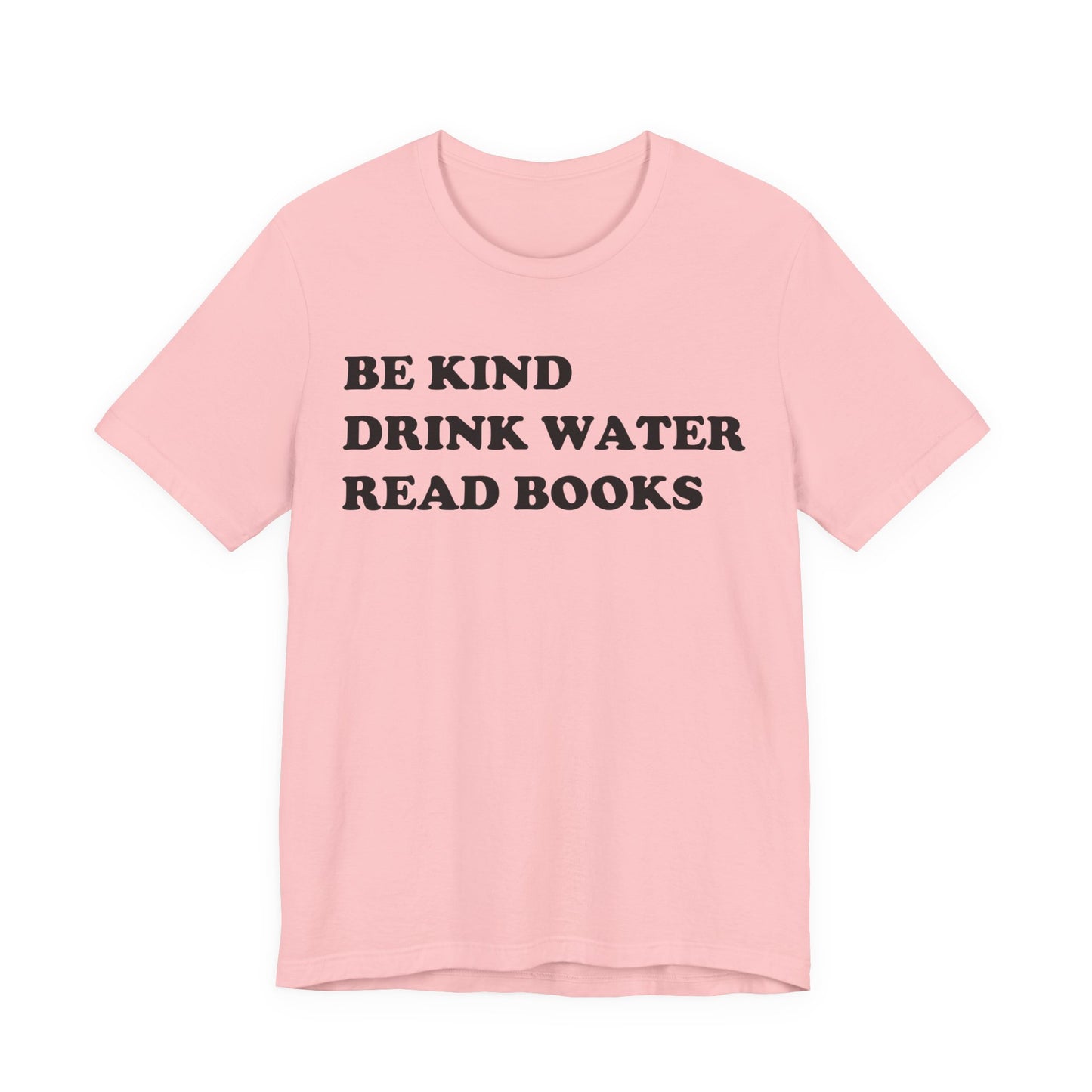 Be Kind Drink Water Read Books T-Shirt