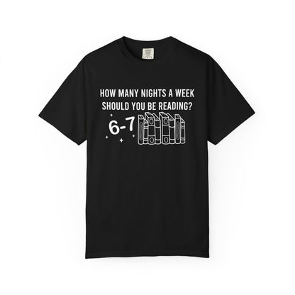 How Many Nights A Week Should You Be Reading 6-7 Comfort Colors® Shirt