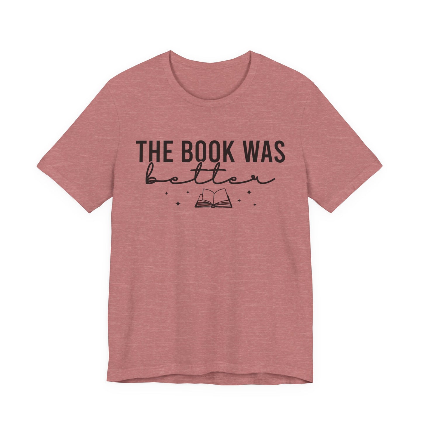 The Book Was Better T-Shirt
