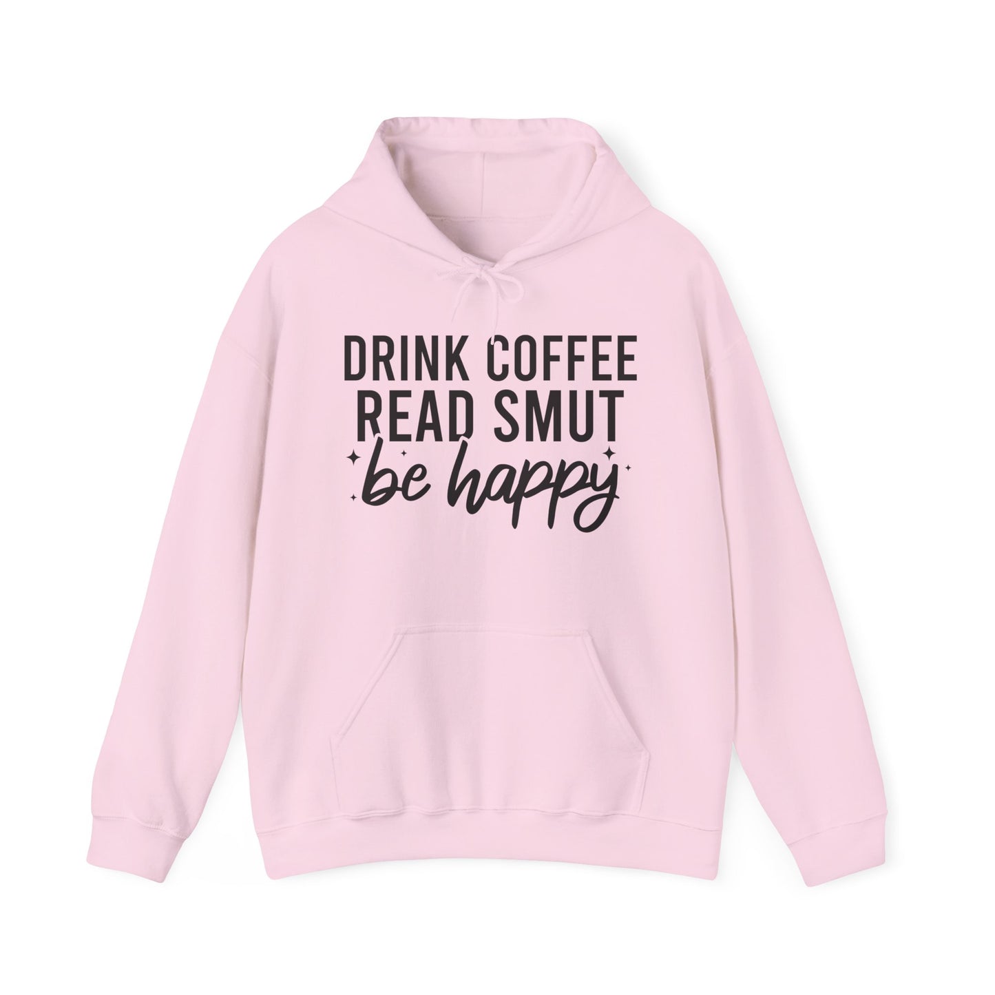 Drink Coffee Read Smut Be Happy Hoodie