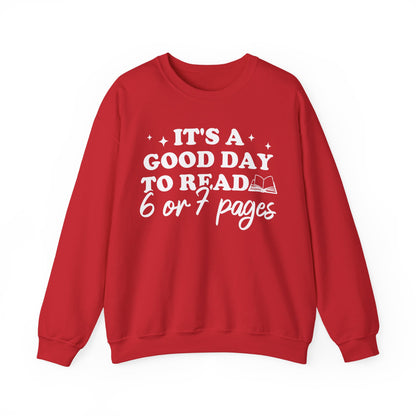 It's A Good Day To Read 6 Or 7 Pages Sweatshirt