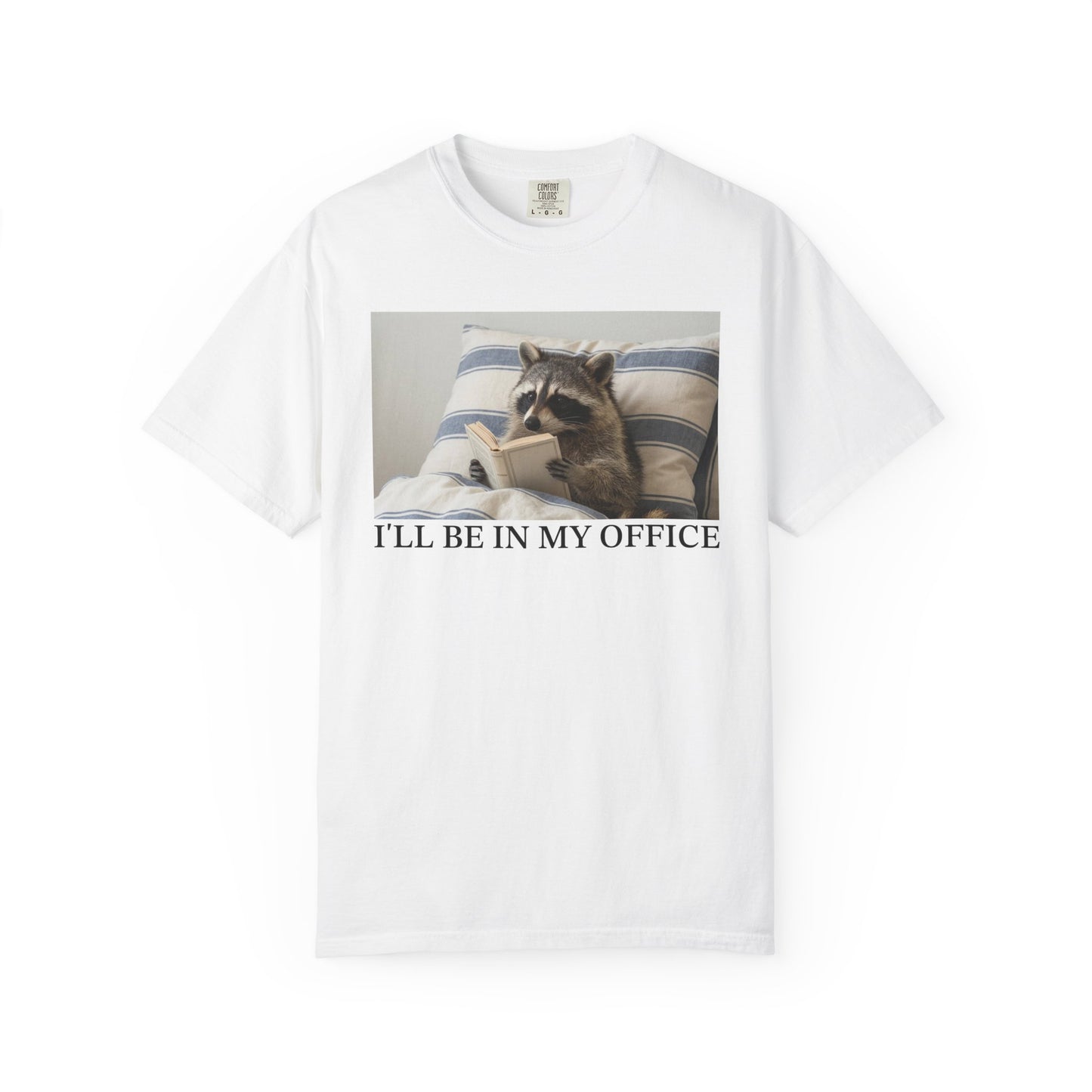 I'll Be In My Office Raccoon Comfort Colors® Shirt