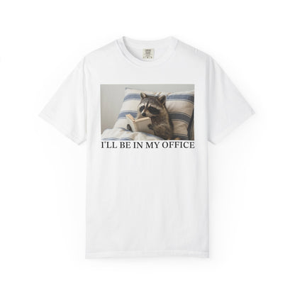 I'll Be In My Office Raccoon Comfort Colors® Shirt