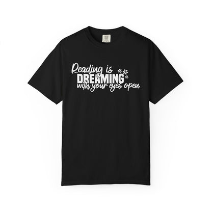 Reading Is Dreaming With Your Eyes Open Comfort Colors® Shirt