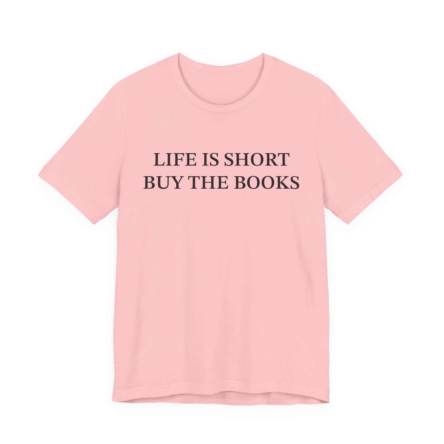 Life Is Short Buy The Book T-Shirt