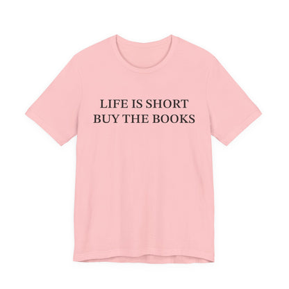 Life Is Short Buy The Book T-Shirt