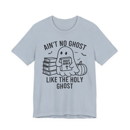 Ain't No Ghost Like The Holy Ghost T-Shirt