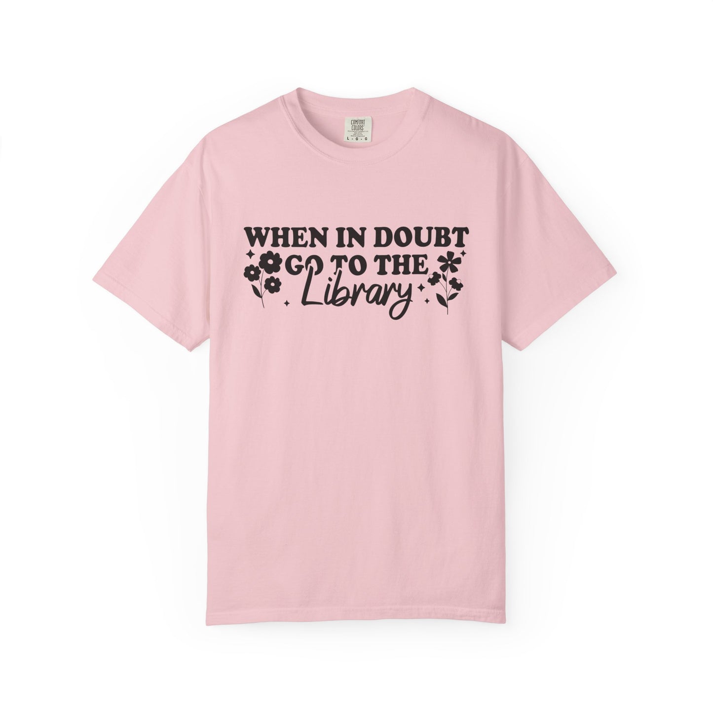 When In Doubt Go To The Library Comfort Colors® Shirt