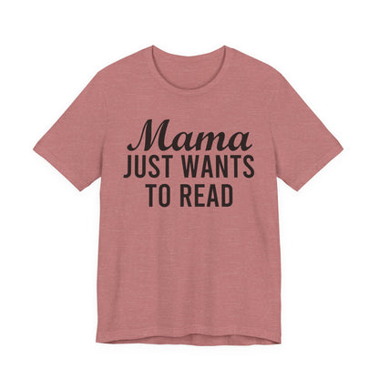 Mama Just Want To Read T-Shirt