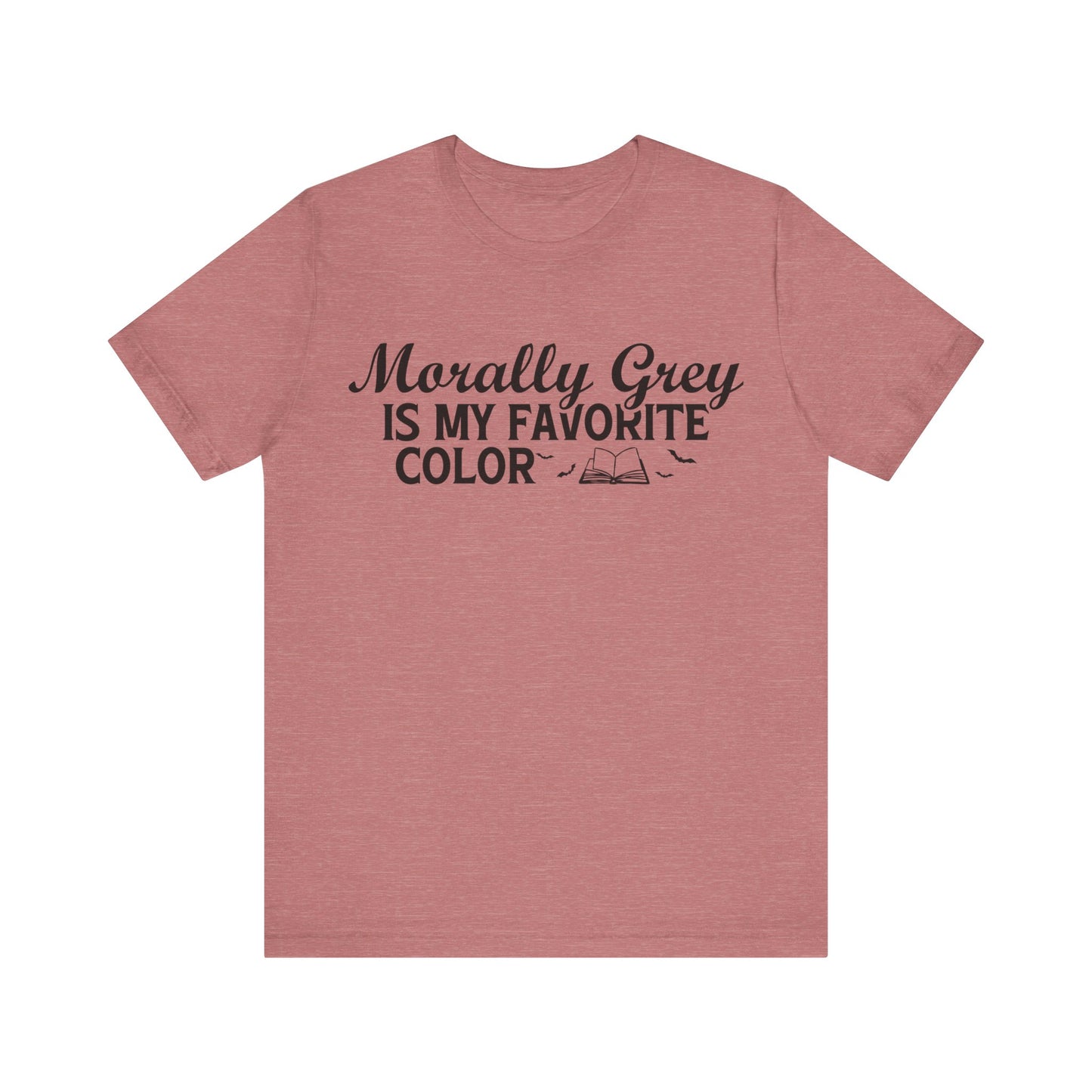 Morally Grey Is My Favorite Color T-Shirt