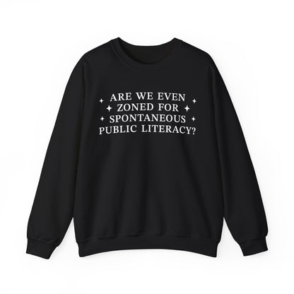 Are We Even Zoned For Spontaneous Public Literacy Sweatshirt