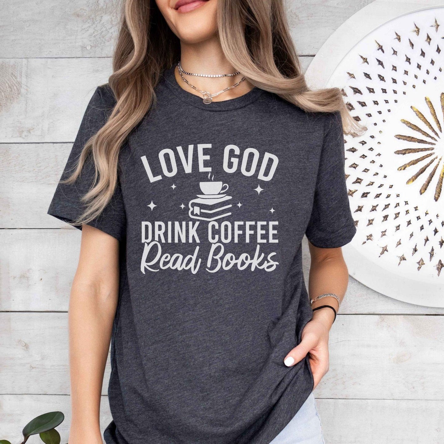 Love God Drink Coffee Read Books T-Shirt