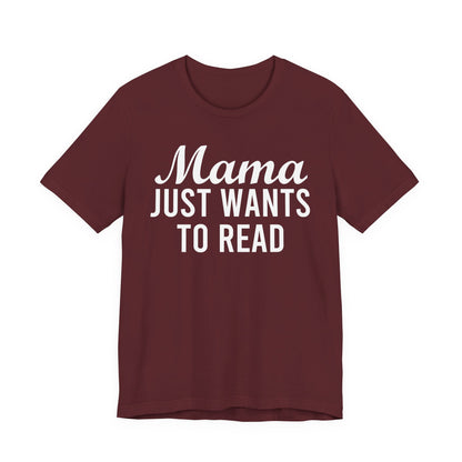Mama Just Want To Read T-Shirt
