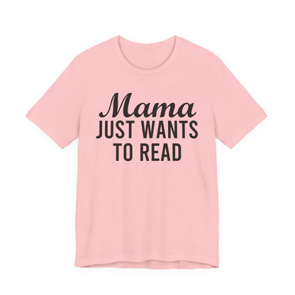 Mama Just Want To Read T-Shirt