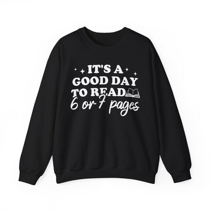 It's A Good Day To Read 6 Or 7 Pages Sweatshirt