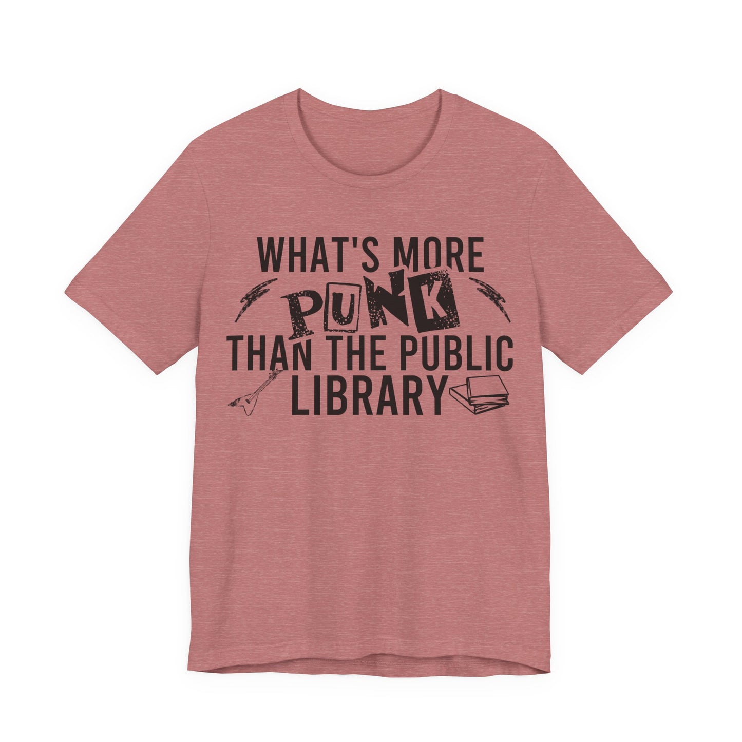 What's More Punk Than The Public Library T-Shirt