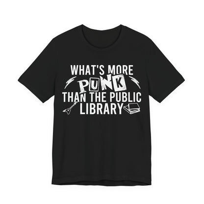 What's More Punk Than The Public Library T-Shirt