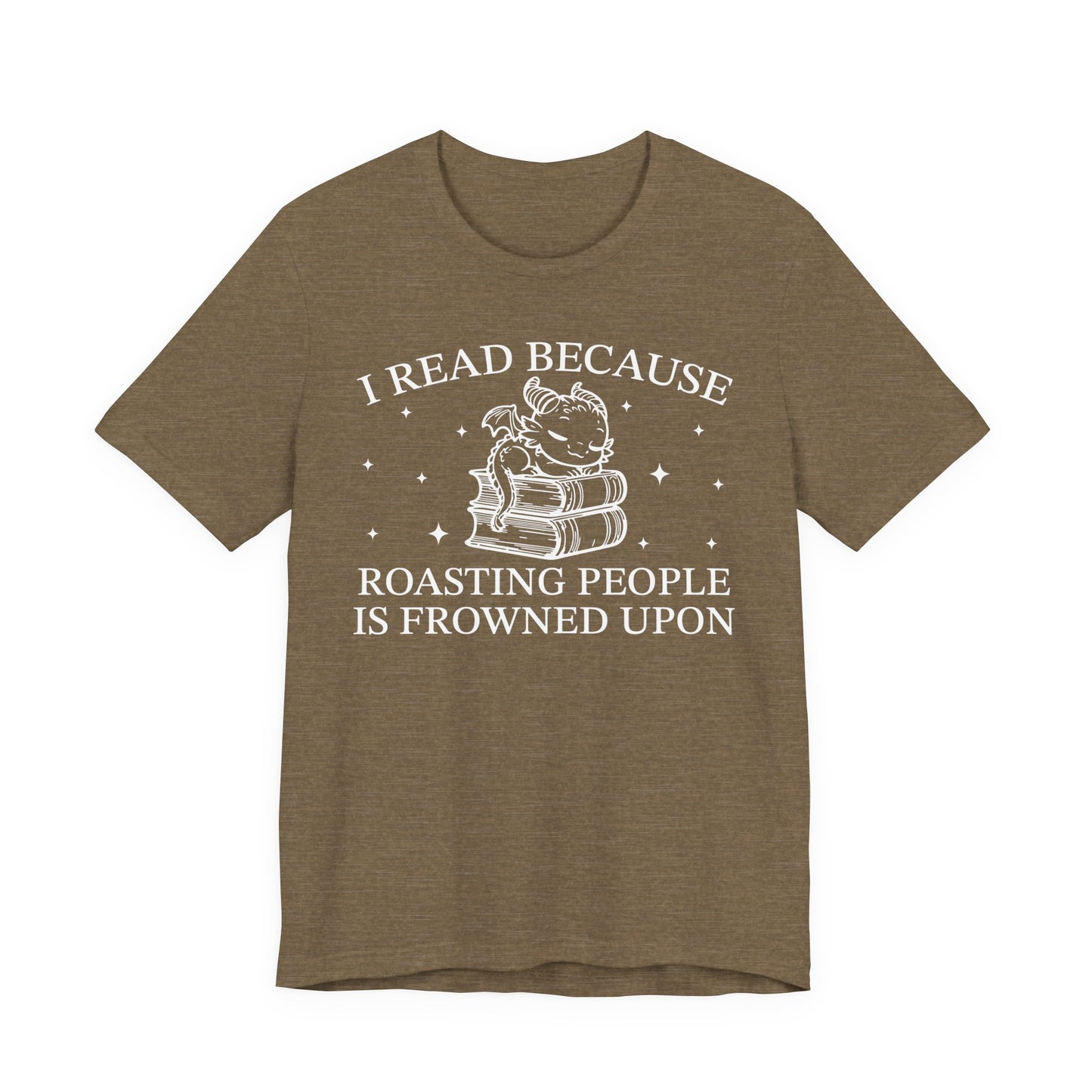 I Read Because Roasting People Is Frowned Upon T-Shirt