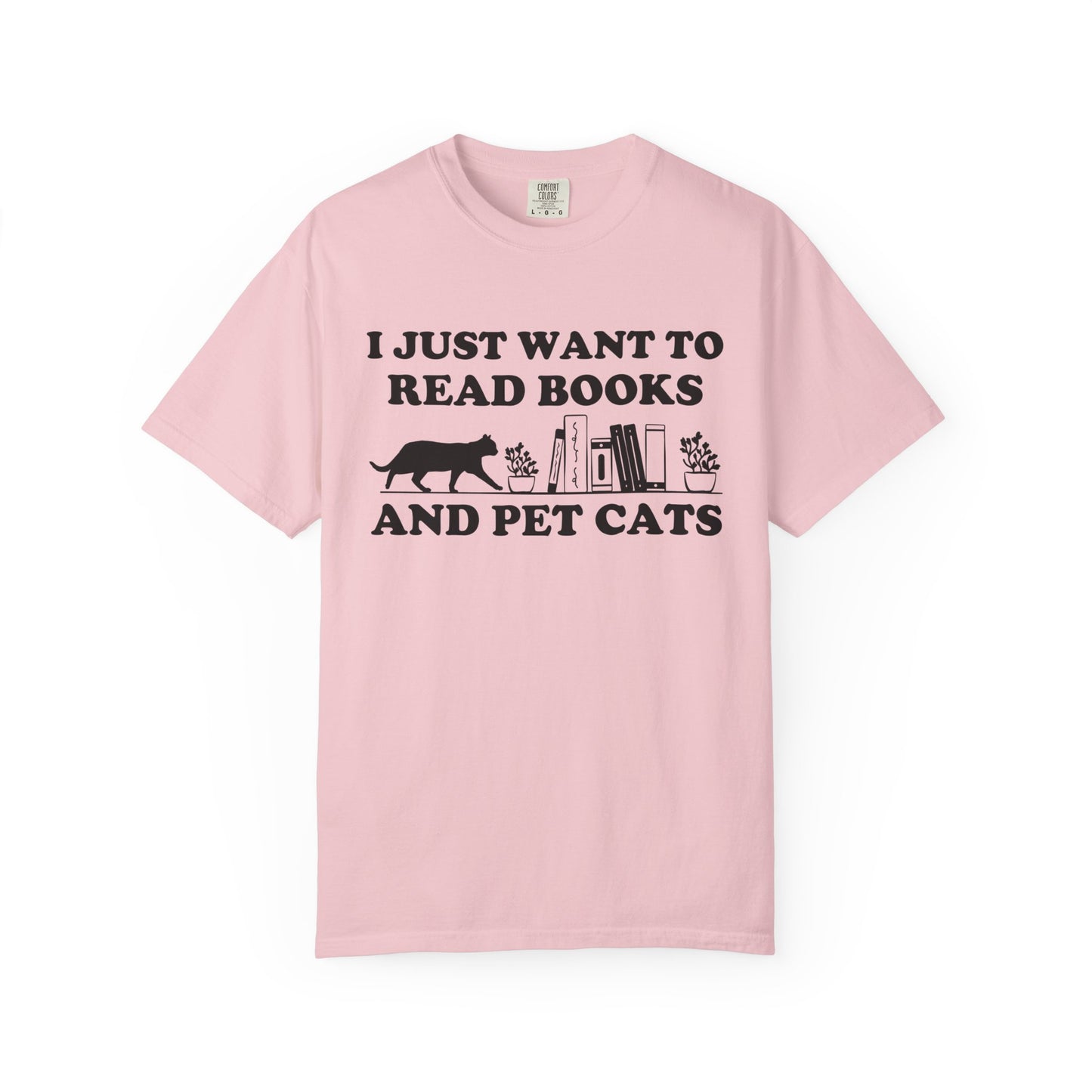I Just Want To Read Books And Pet Cats Comfort Colors® Shirt