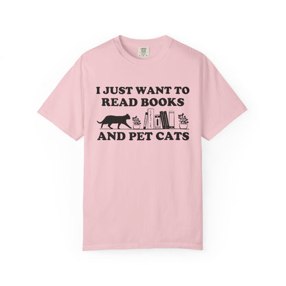 I Just Want To Read Books And Pet Cats Comfort Colors® Shirt
