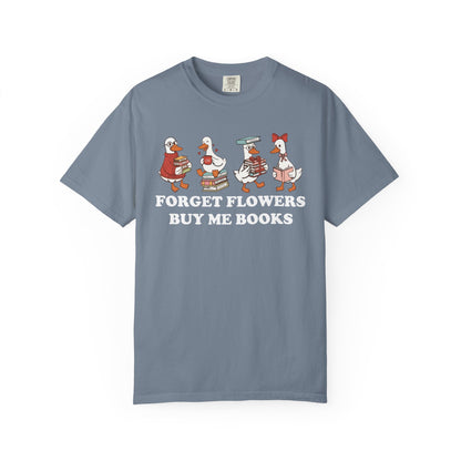 Forget Flowers Buy Me Books Comfort Colors® Shirt