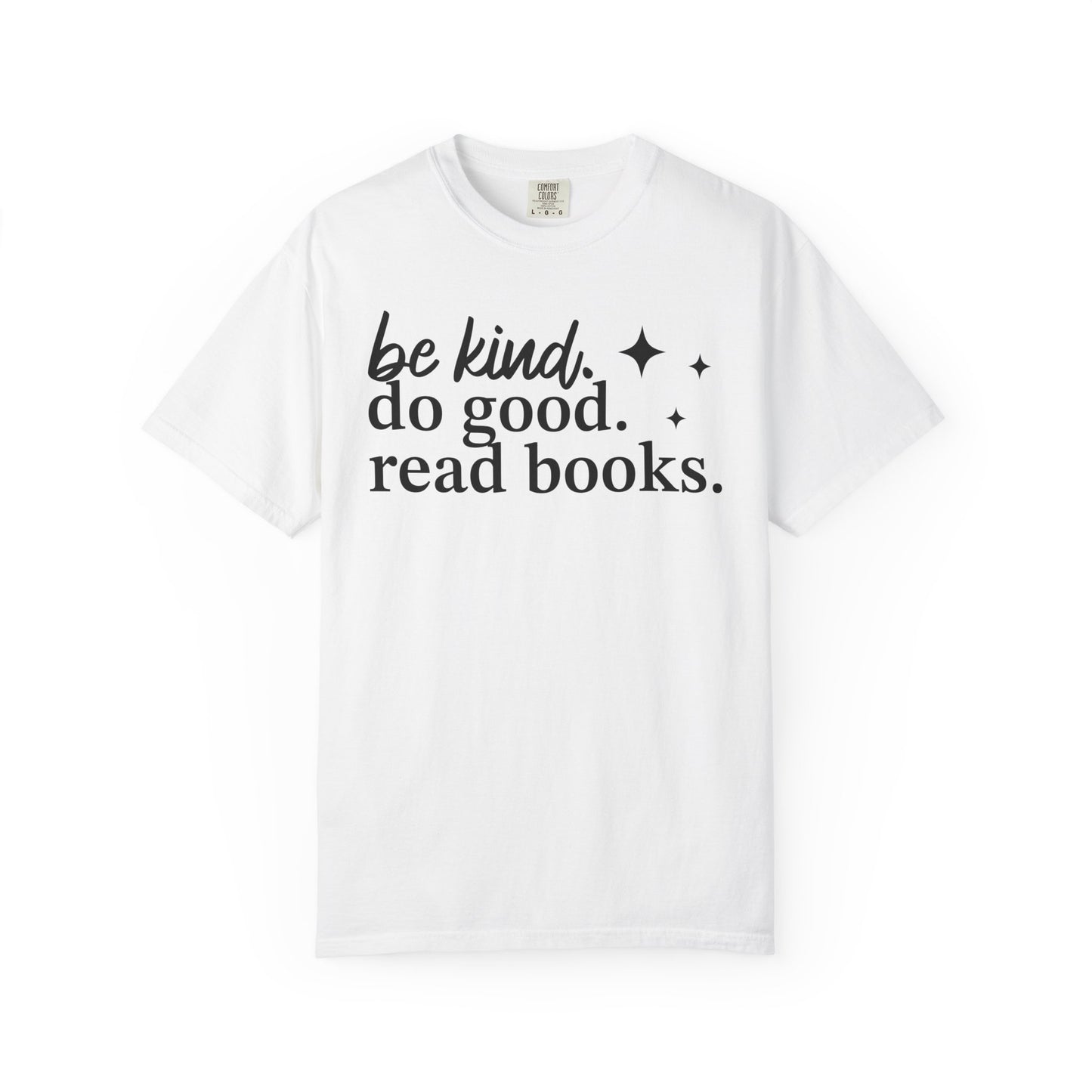 Be Kind Do Good Read Books Comfort Colors® Shirt