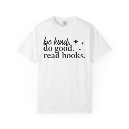 Be Kind Do Good Read Books Comfort Colors® Shirt