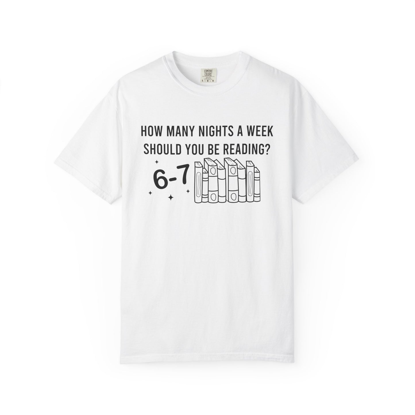 How Many Nights A Week Should You Be Reading 6-7 Comfort Colors® Shirt