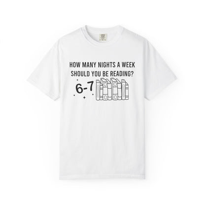How Many Nights A Week Should You Be Reading 6-7 Comfort Colors® Shirt