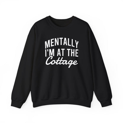 Mentally I’m At The Cottage Sweatshirt
