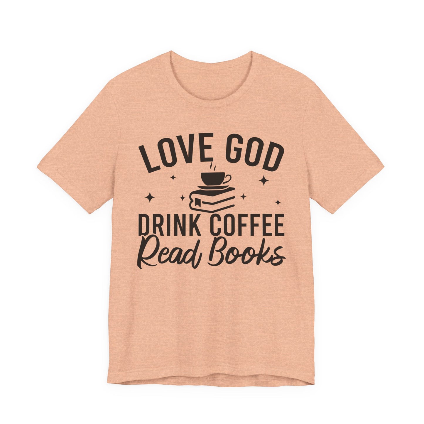 Love God Drink Coffee Read Books T-Shirt