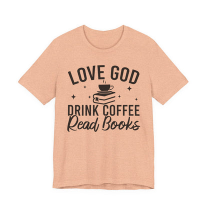 Love God Drink Coffee Read Books T-Shirt