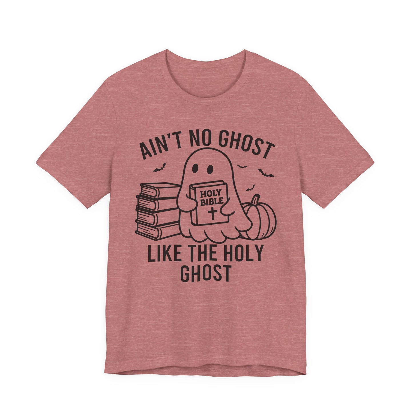 Ain't No Ghost Like The Holy Ghost T-Shirt