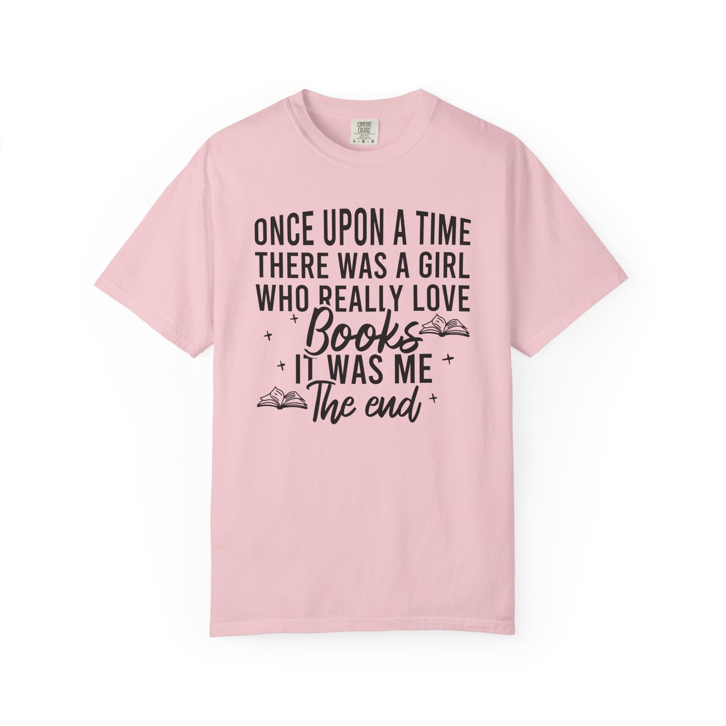 Once Upon A Time There Was A Girl Comfort Colors® Shirt