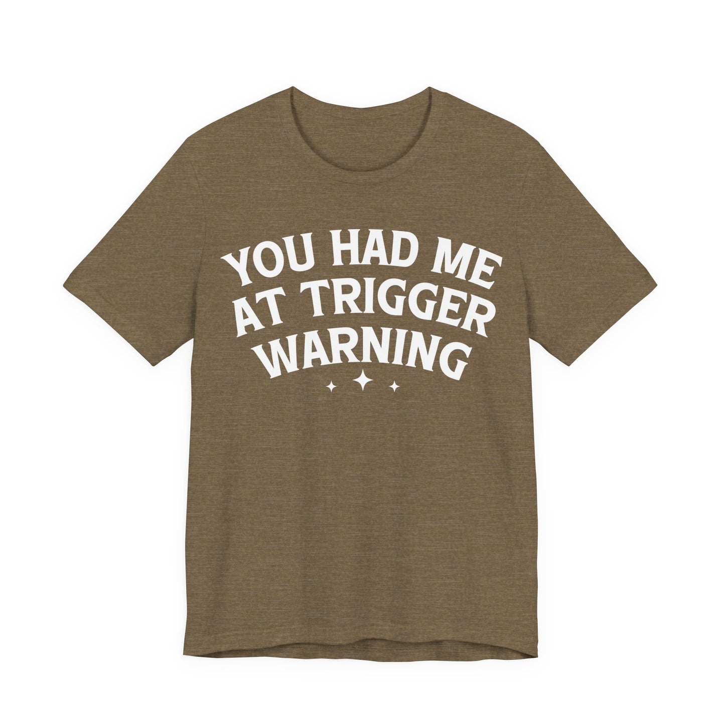 You Had Me At Trigger Warning T-Shirt
